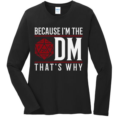 Because IM The Dm ThatS Why Ladies Long Sleeve Shirt