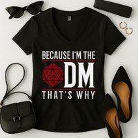 Because IM The Dm ThatS Why Women's V-Neck T-Shirt