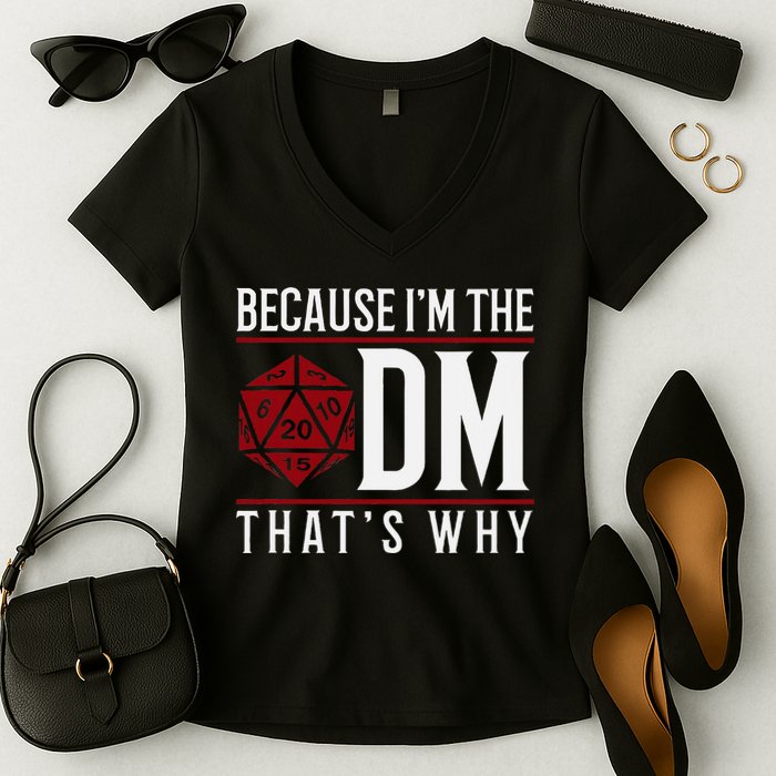 Because IM The Dm ThatS Why Women's V-Neck T-Shirt