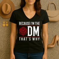 Because IM The Dm ThatS Why Women's V-Neck T-Shirt