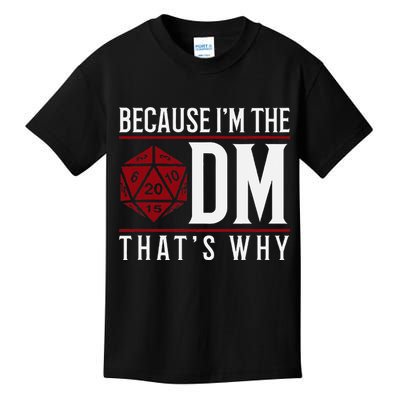 Because IM The Dm ThatS Why Kids T-Shirt