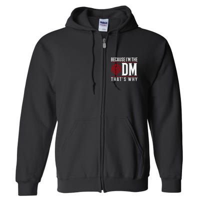 Because IM The Dm ThatS Why Full Zip Hoodie