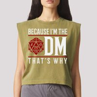 Because IM The Dm ThatS Why Garment-Dyed Women's Muscle Tee