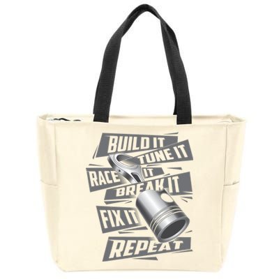 Build It Tune It Race It Break It Cool Gift Race Car Enthusiast Gift Zip Tote Bag