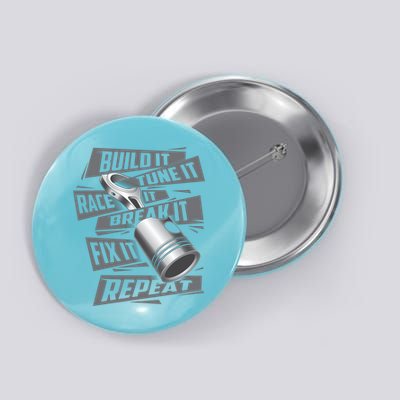 Build It Tune It Race It Break It Cool Gift Race Car Enthusiast Gift Button