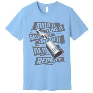 Build It Tune It Race It Break It Cool Gift Race Car Enthusiast Gift Premium T-Shirt