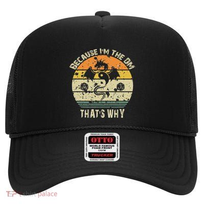 Because IM The Dm ThatS Why Humor Design With Art High Crown Mesh Back Trucker Hat