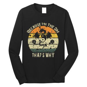 Because IM The Dm ThatS Why Humor Design With Art Long Sleeve Shirt