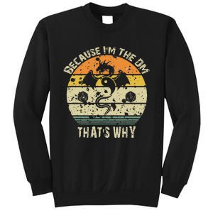 Because IM The Dm ThatS Why Humor Design With Art Sweatshirt