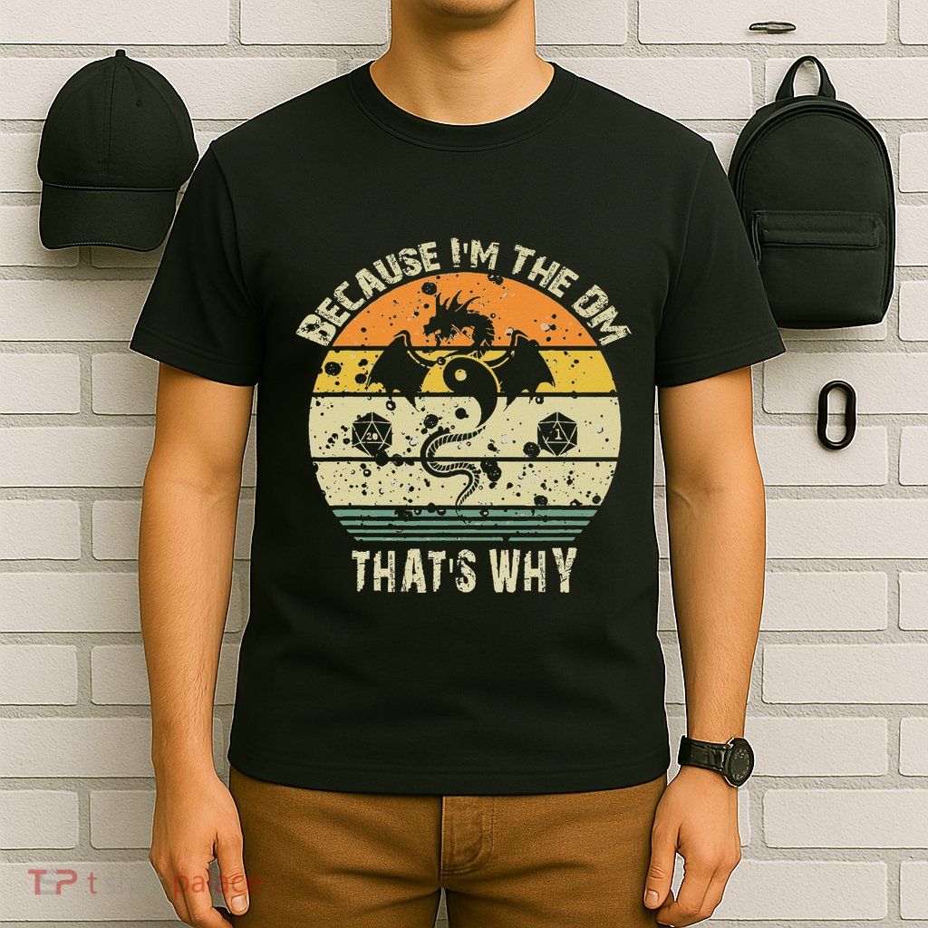 Because IM The Dm ThatS Why Humor Design With Art T-Shirt