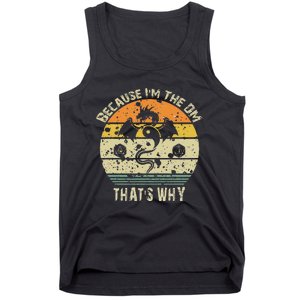 Because IM The Dm ThatS Why Humor Design With Art Tank Top