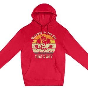 Because IM The Dm ThatS Why Humor Design With Art Premium Pullover Hoodie