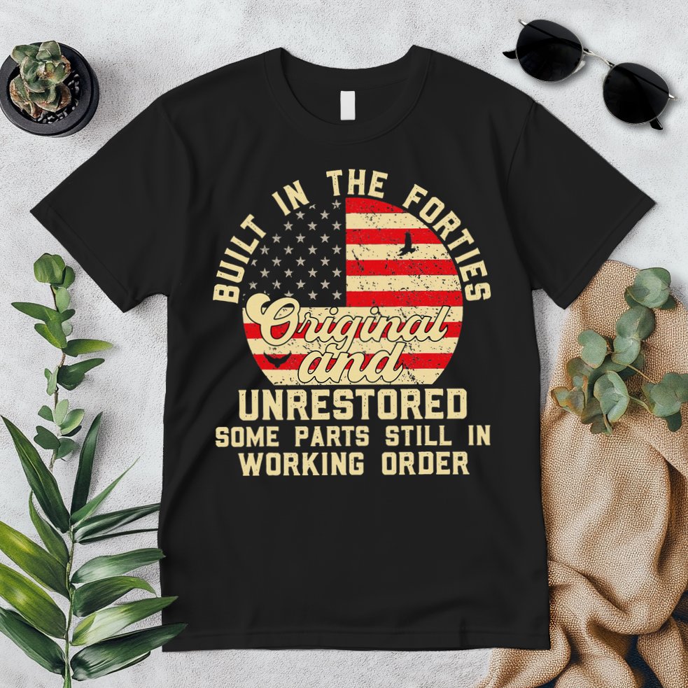 Built In The Forties Original & Unrestored 70th Birthday Premium T-Shirt