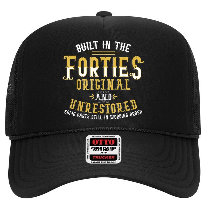 Built In The Forties Original Unrestored 70th Birthday Funny High Crown Mesh Back Trucker Hat