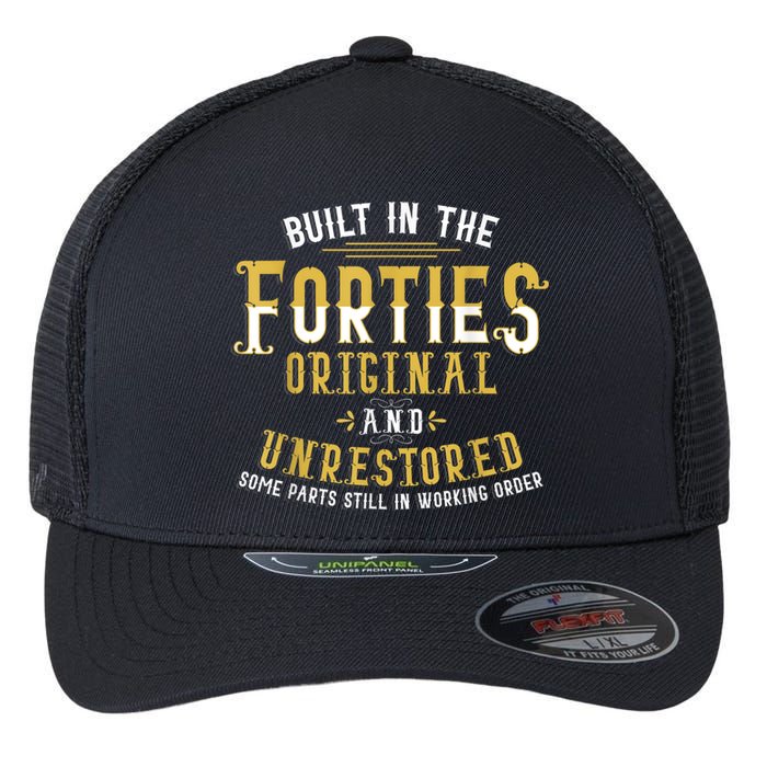 Built In The Forties Original Unrestored 70th Birthday Funny Flexfit Unipanel Trucker Cap