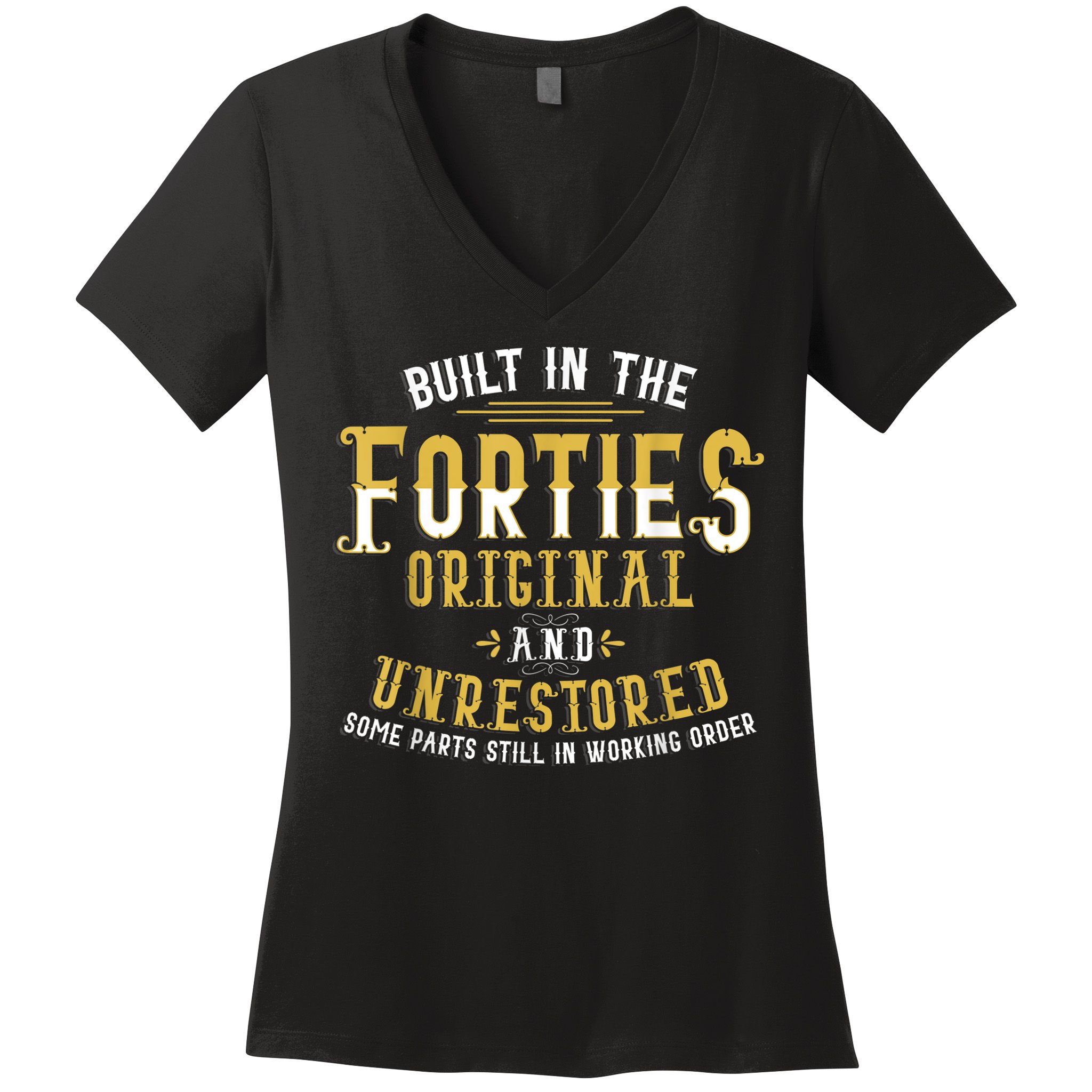 Built In The Forties Original Unrestored 70th Birthday Funny Women's V-Neck T-Shirt