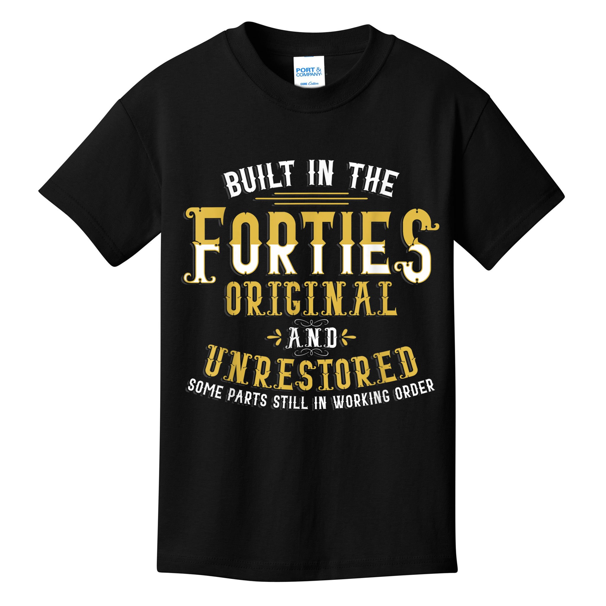 Built In The Forties Original Unrestored 70th Birthday Funny Kids T-Shirt
