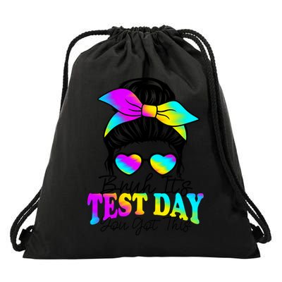 Bruh It's Test Day You Got This Testing Day Teacher Tie Dye Drawstring Bag