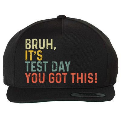 Bruh It’S Test Day You Got This Testing Day Wool Snapback Cap