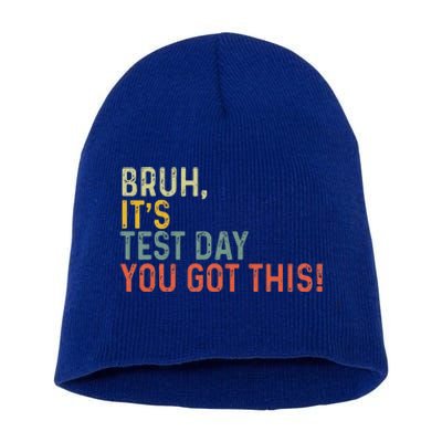 Bruh It’S Test Day You Got This Testing Day Short Acrylic Beanie