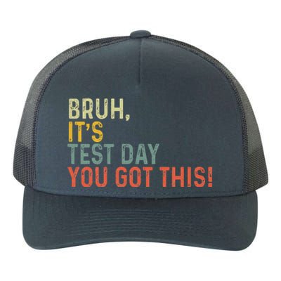 Bruh It’S Test Day You Got This Testing Day Yupoong Adult 5-Panel Trucker Hat