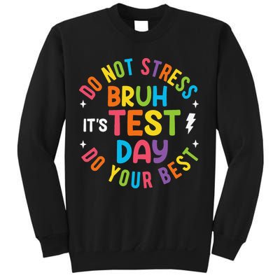 Bruh Its Test Day Rock The Test Teacher Student Testing Day Sweatshirt
