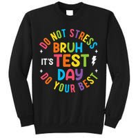 Bruh Its Test Day Rock The Test Teacher Student Testing Day Sweatshirt