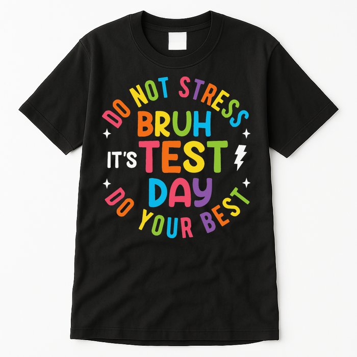 Bruh Its Test Day Rock The Test Teacher Student Testing Day Tall T-Shirt