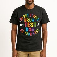 Bruh Its Test Day Rock The Test Teacher Student Testing Day Tall T-Shirt