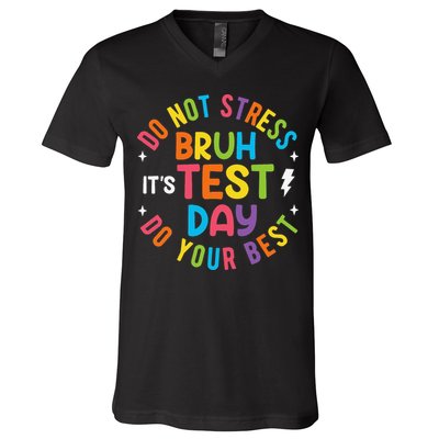 Bruh Its Test Day Rock The Test Teacher Student Testing Day V-Neck T-Shirt