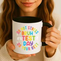 Bruh Its Test Day Rock The Test Teacher Student Testing Day Mug