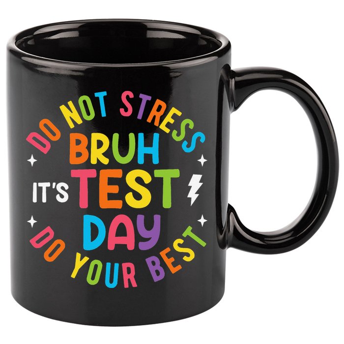 Bruh Its Test Day Rock The Test Teacher Student Testing Day 11oz C Handle Ceramic Mug