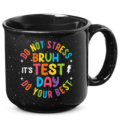 Bruh Its Test Day Rock The Test Teacher Student Testing Day 15oz Campfire Ceramic Mug