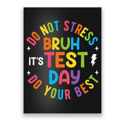 Bruh Its Test Day Rock The Test Teacher Student Testing Day Poster