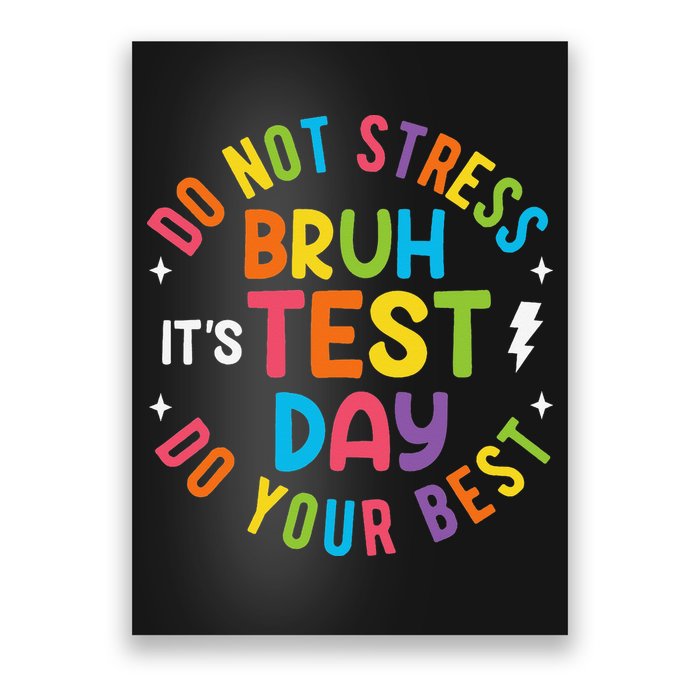 Bruh Its Test Day Rock The Test Teacher Student Testing Day Poster
