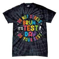 Bruh Its Test Day Rock The Test Teacher Student Testing Day Tie-Dye T-Shirt