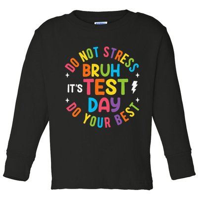 Bruh Its Test Day Rock The Test Teacher Student Testing Day Toddler Long Sleeve Shirt