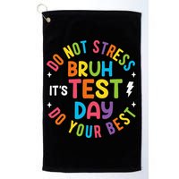 Bruh Its Test Day Rock The Test Teacher Student Testing Day Golf Towel