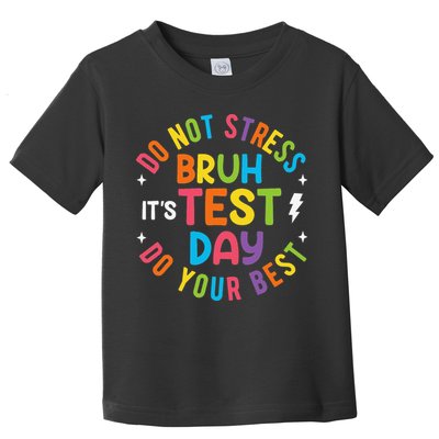 Bruh Its Test Day Rock The Test Teacher Student Testing Day Toddler T-Shirt