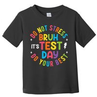 Bruh Its Test Day Rock The Test Teacher Student Testing Day Toddler T-Shirt