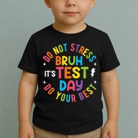 Bruh Its Test Day Rock The Test Teacher Student Testing Day Toddler T-Shirt