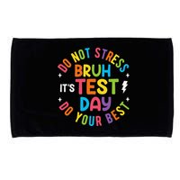 Bruh Its Test Day Rock The Test Teacher Student Testing Day Microfiber Hand Towel