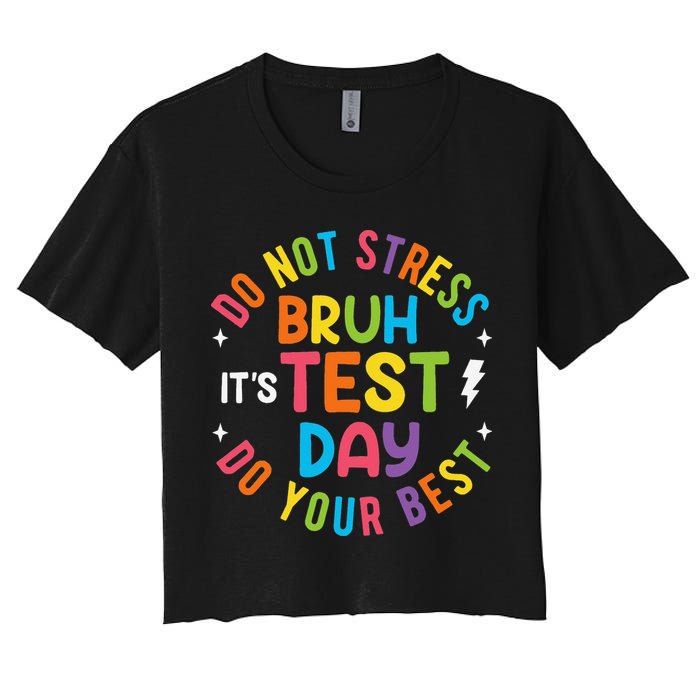 Bruh Its Test Day Rock The Test Teacher Student Testing Day Crop Top