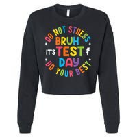 Bruh Its Test Day Rock The Test Teacher Student Testing Day Cropped Pullover Crew