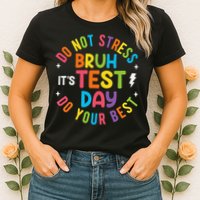 Bruh Its Test Day Rock The Test Teacher Student Testing Day Womens T-Shirt