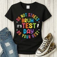 Bruh Its Test Day Rock The Test Teacher Student Testing Day Womens T-Shirt