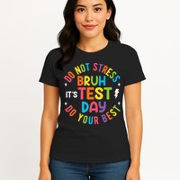 Bruh Its Test Day Rock The Test Teacher Student Testing Day Womens T-Shirt