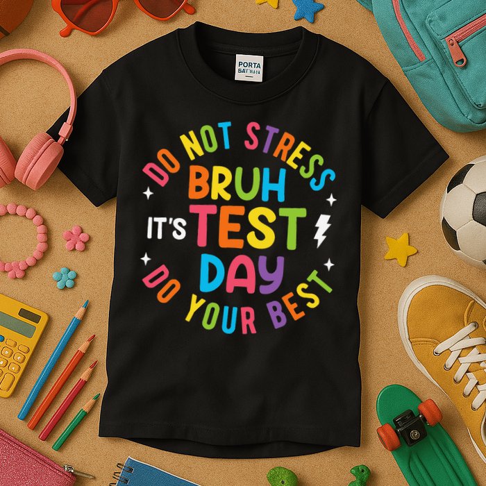 Bruh Its Test Day Rock The Test Teacher Student Testing Day Kids T-Shirt