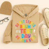 Bruh Its Test Day Rock The Test Teacher Student Testing Day Hoodie