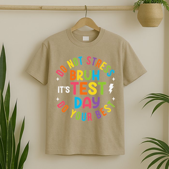 Bruh Its Test Day Rock The Test Teacher Student Testing Day T-Shirt